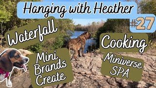 Hanging with Heather #27 WATERFALL, COOKING & CRAFTS!