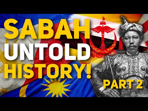 Untold History of Sabah: Sulu vs. Brunei? Philippines vs. Malaysia? (Pt. 2)