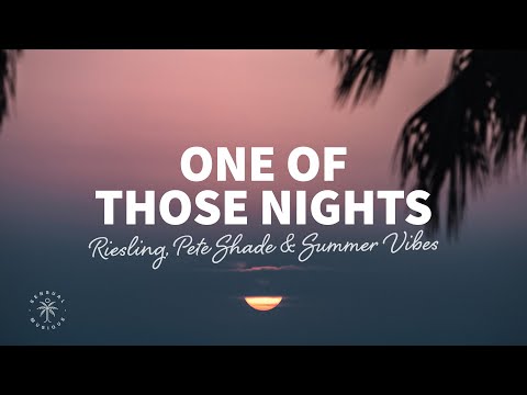 Riesling, Pete Shade, Summer Vibes - One Of Those Nights (Lyrics) ft. Zach Alwin
