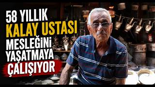  58 Yıllık Kalay Ustası Mesleğini Yaşatmaya Çalışıyor