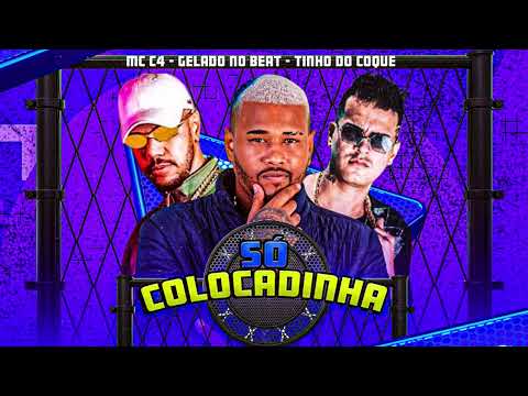 SÓ DE QUEBRADINHA 2\SÓ COLOCADINHA - GELADO NO BEAT,TINHO DO COQUE FEAT C4