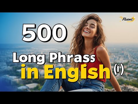 The 500 common long phrases in English | English Conversation Practice | 2 hours of English speaking