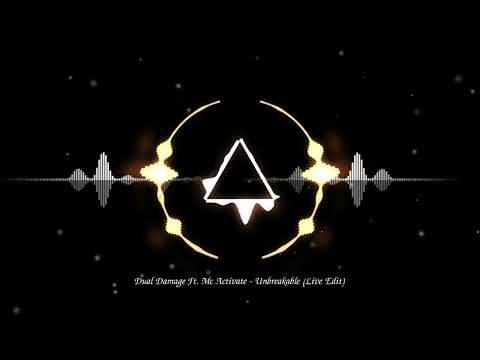 Dual Damage Ft. Mc Activate - Unbreakable (Live Edit)
