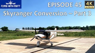 4K Flying With Matt - Skyranger Swift Conversion (Part 3) - NPPL - Sherburn - Microlight