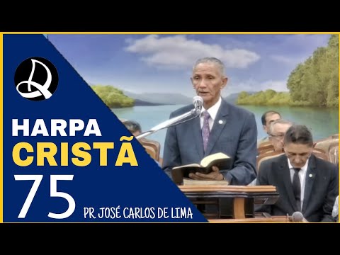 HINO 75 - TENTADO NÃO CEDAS / HARPA CRISTÃ | PR. JOSÉ CARLOS DE LIMA