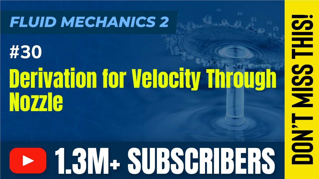 Derivation For Velocity Through Nozzle - Flow Through Nozzle - Fluid Mechanics 2