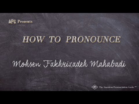 How to Pronounce Mohsen Fakhrizadeh Mahabadi (Real Life Examples!)