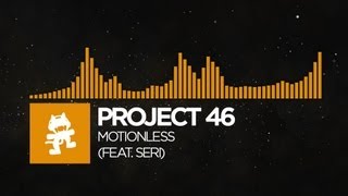 [House] - Project 46 - Motionless (feat. Seri) [Monstercat Release]