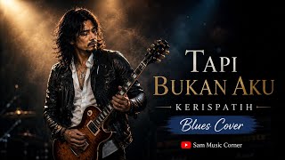 Download lagu Tapi Bukan Aku -  KERISPATIH | Melepaskan Untuk Kebaikanmu | Blues Cover | @sammusiccorner | #viral mp3