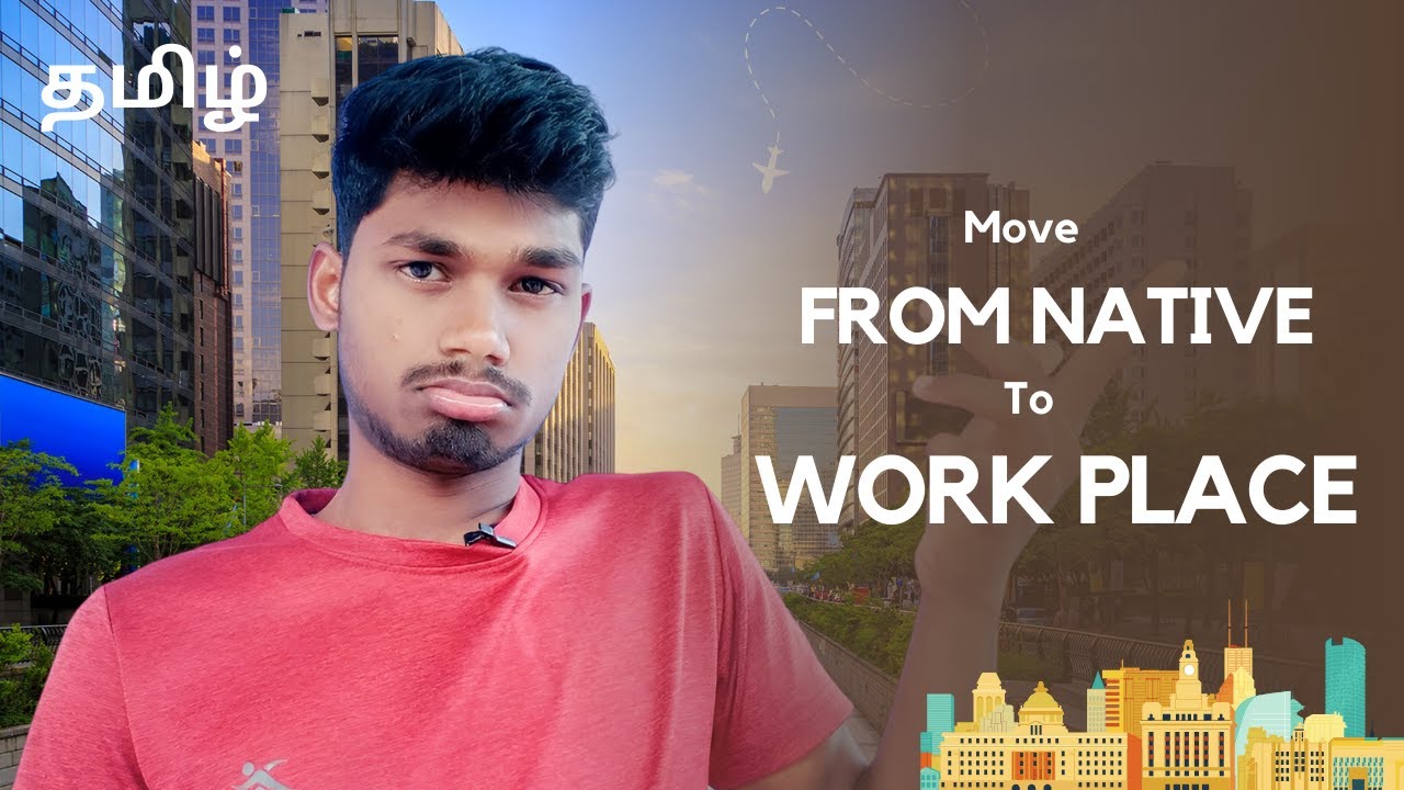 How To Move Native to Work (job) Place / City😃