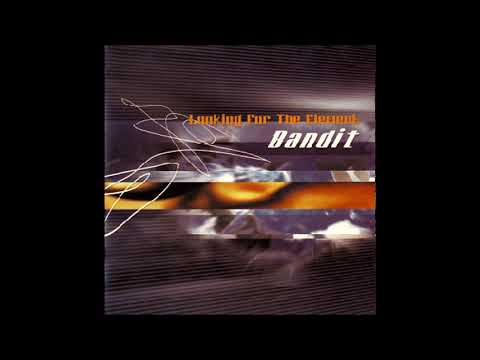 Bandit - Looking For The Element