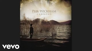 Phil Wickham - Cannons (Official Pseudo Video)