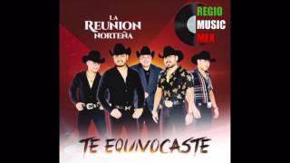 La Reunion Norteña - Te Equivocaste 2017