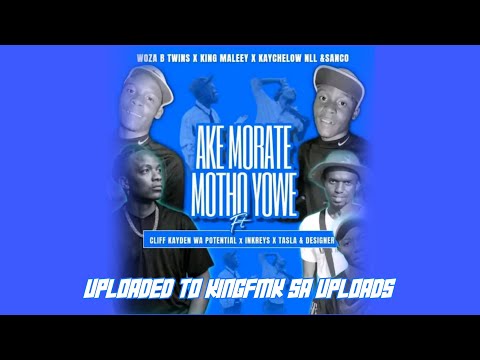 AKE MORATE MOTHO YOO - BTWINS X KING MALEEY X KAYCHELOW NLL&SANCO,CLIFF KAYDEN WAPOTENTIAL X INKREYS