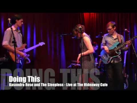 Doing This - Kasondra Rose and The Sleepless Live at The Hideaway Cafe