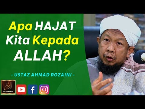 Ustaz Ahmad Rozaini - Apa HAJAT Kita Kepada ALLAH?