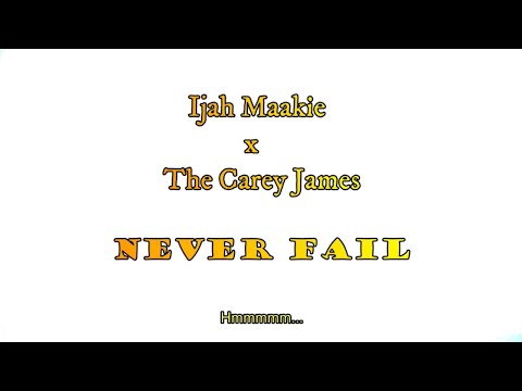 Ijah Maakie, The Carey James - Never Fail (Official Lyric Video)