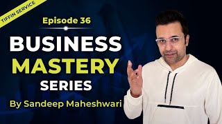 EP 36 of 100 - Business Mastery Series | By Sandeep Maheshwari | Hindi