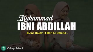 Download lagu Muhammad Ibni Abdillah - Dewi Hajar ft Defi Lukmana (Lirik) mp3