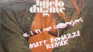 Bijelo Dugme - A i ti me iznevjeri (Matt Bonazzi Remix)