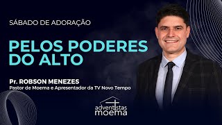 PELOS PODERES DO ALTO | Pr. Robson Menezes | Adventistas Moema | 19.07.2025