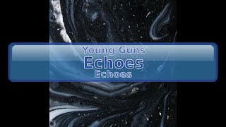 Young Guns - Echoes (studio version) [HD, HQ]