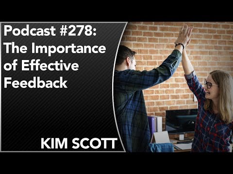 #278: The Importance of Effective Feedback With Kim Scott