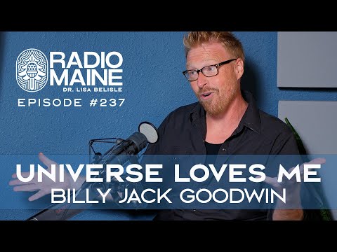 Radio Maine Episode 256: The Universe Loves Me: Billy Jack Goodwin's Journey of Service