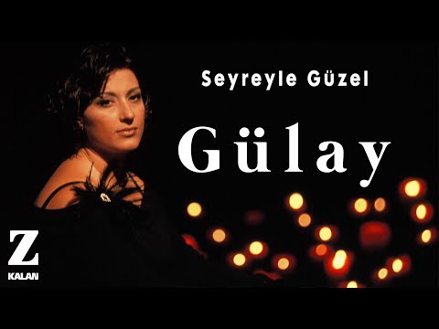 Gülay - Seyreyle Güzel [ Damlalardan Seçmeler © 2019 Z Müzik ]