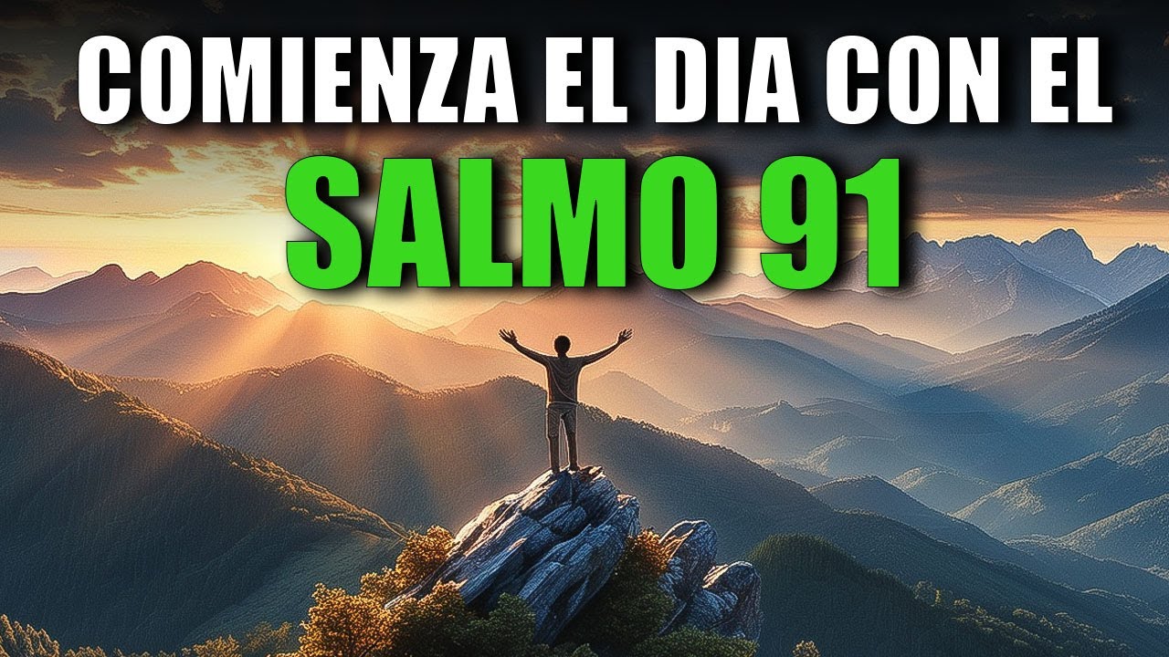 SALMO 91 PARA COMENZAR EL DÍA CON DIOS | ORACIÓN DE LA MAÑANA |  DEVOCIONAL