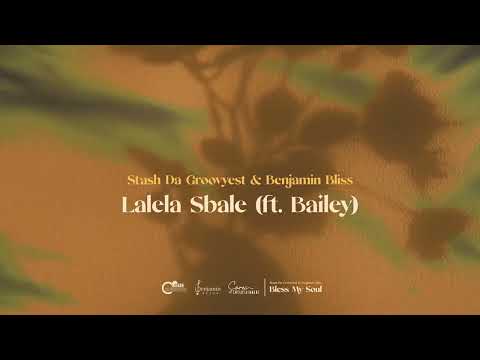 7. Stash Da Groovyest & Benjamin Bliss - Lalela Sbale (ft Bailey)
