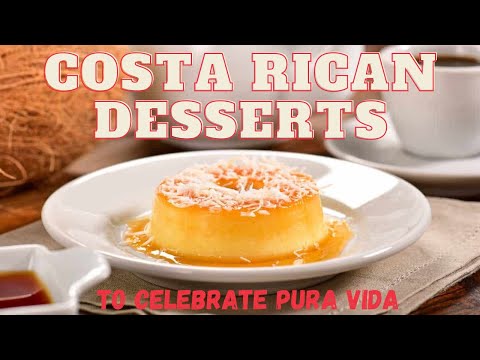 Costa Rican Desserts to Celebrate Pura Vida