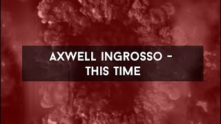 Axwell Λ Ingrosso - This Time / 3th Visualization [HD]