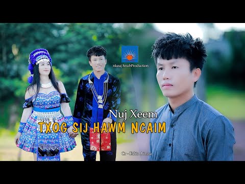 Txog sij hawm ncaim Music Video By  Nuj xeem  Nkauj Tawm Tshiab