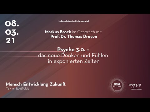 Prof. Dr. Thomas Druyen: Psyche 3.0. - das neue Denken und Fühlen in exponierten Zeiten