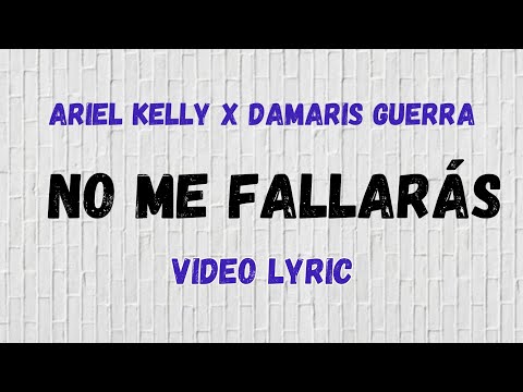 Ariel Kelly Ft. Damaris Guerra - No Me Fallarás (Video Lyric)