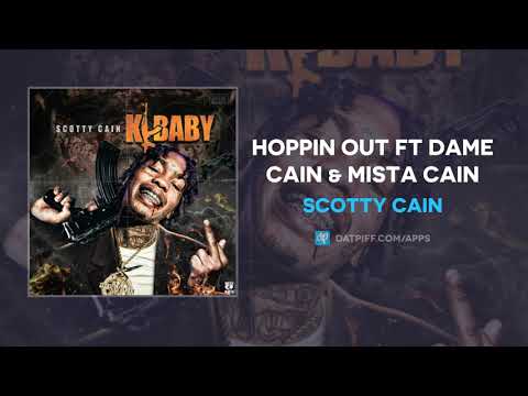 Scotty Cain - Hoppin Out ft Dame Cain & Mista Cain [K BABY]