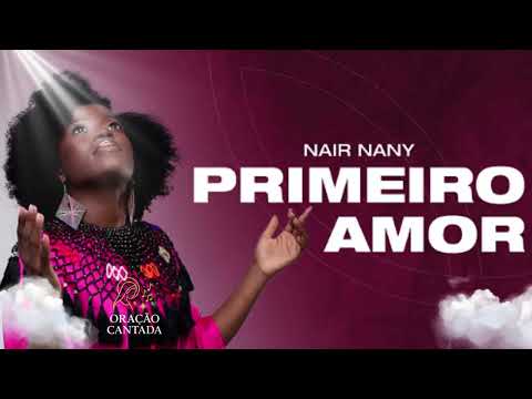 Meu Primeiro Amor | Um reencontro com Deus — Louvor de entrega e renovo espiritual | Cover Nair Nany
