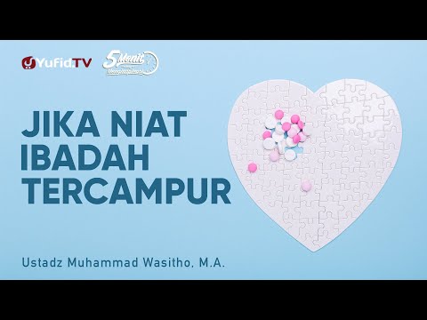 Jika Niat Tercampur Dalam Ibadah - Ustadz Muhammad Wasitho, M.A. - 5 Menit yang Menginspirasi
