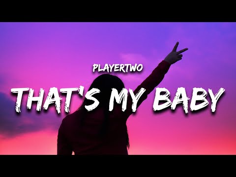 PLAYERTWO - THAT'S MY BABY (Lyrics)