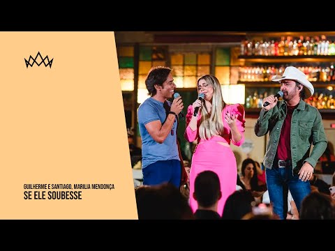 Guilherme e Santiago, Marília Mendonça - Se Ele Soubesse