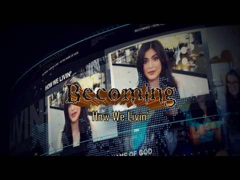BECOMING - How We Livin'
