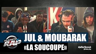 Jul & Moubarak - Freestyle "La soucoupe" [Part1] #PlanèteRap