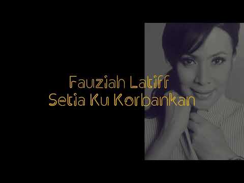 Setia ku korbankan - Fauziah Latif  (Lirik)