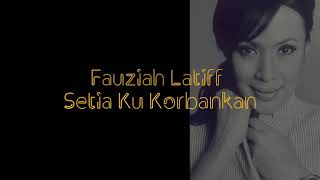 Download lagu Setia ku korbankan - Fauziah Latif  (Lirik) mp3