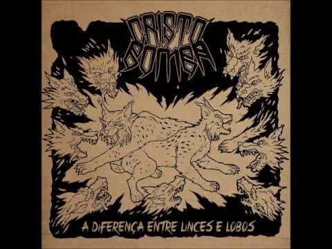 CRISTO BOMBA - A DIFERENÇA ENTRE LINCES E LOBOS (Full Album)