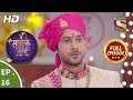 Main Maayke Chali Jaaungi Tum Dekhte Rahiyo - Ep 16 - Full Episode - 2nd October, 2018