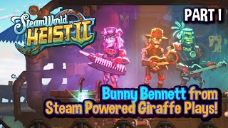 SteamWorld Heist II Play-through Part 1: Epic Robot Tactics with Bunny Bennett!