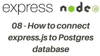08. How to connect express.js to Postgres database and send JSON response | Learn express.js
