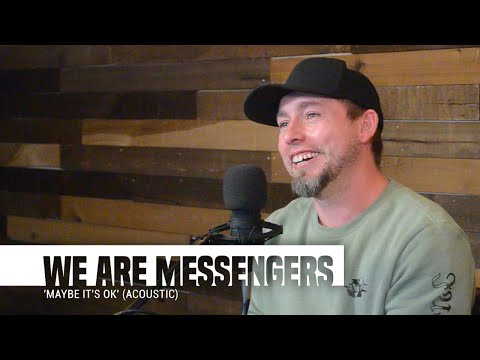 We Are Messengers | 'Maybe It's OK' + special story behind
